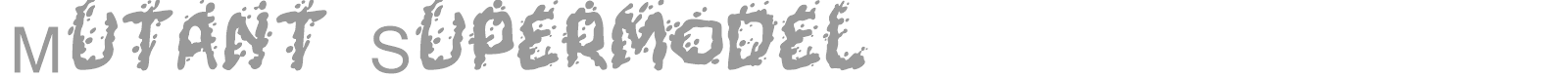 Mutant Super Model font preview